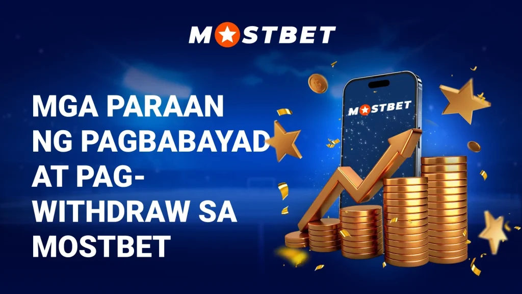 Mga Paraan ng Pagbabayad at Pag-withdraw sa Mostbet
